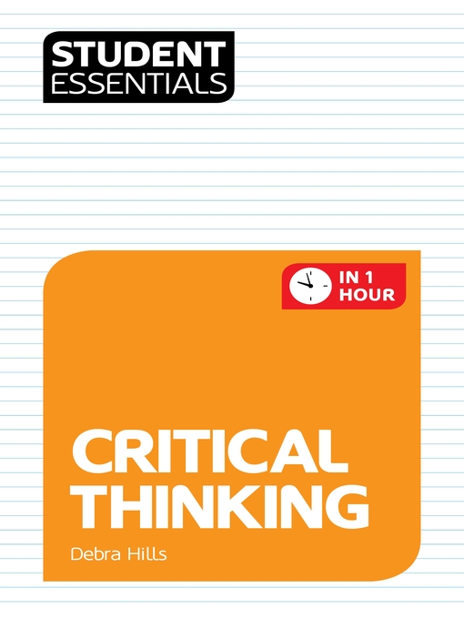Title details for Student Essentials: Critical Thinking by Debra Hills - Available